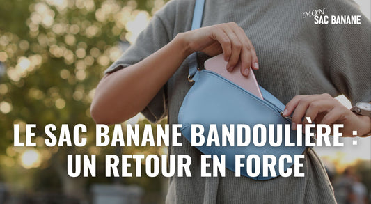 Le sac banane bandoulière : un retour en force