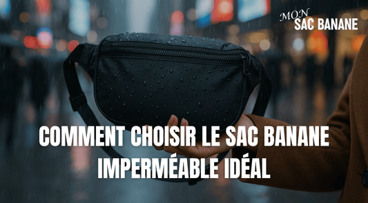 Choisir le sac banane imperméable idéal